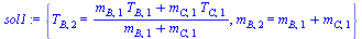 {T[B, 2] = `/`(`*`(`+`(`*`(m[B, 1], `*`(T[B, 1])), `*`(m[C, 1], `*`(T[C, 1])))), `*`(`+`(m[B, 1], m[C, 1]))), m[B, 2] = `+`(m[B, 1], m[C, 1])}