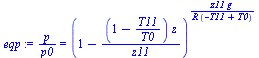 `/`(`*`(p), `*`(p0)) = `^`(`+`(1, `-`(`/`(`*`(`+`(1, `-`(`/`(`*`(T11), `*`(T0)))), `*`(z)), `*`(z11)))), `/`(`*`(z11, `*`(g)), `*`(R, `*`(`+`(`-`(T11), T0)))))