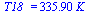 T18_ = `+`(`*`(335.8970984, `*`(K_)))