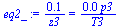 `:=`(eq2_, `+`(`/`(`*`(.1018591636), `*`(z3))) = `+`(`/`(`*`(0.3488092374e-2, `*`(p3)), `*`(T3))))