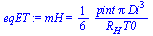 `:=`(eqET, mH = `+`(`/`(`*`(`/`(1, 6), `*`(pint, `*`(Pi, `*`(`^`(Di, 3))))), `*`(R[H], `*`(T0)))))