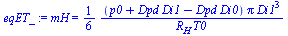 `:=`(eqET_, mH = `+`(`/`(`*`(`/`(1, 6), `*`(`+`(p0, `*`(Dpd, `*`(Di1)), `-`(`*`(Dpd, `*`(Di0)))), `*`(Pi, `*`(`^`(Di1, 3))))), `*`(R[H], `*`(T0)))))