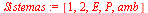 `:=`(Sistemas, [1, 2, E, P, amb])