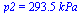 p2 = `+`(`*`(293.5, `*`(kPa)))