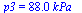 p3 = `+`(`*`(88., `*`(kPa_)))