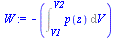 `:=`(W, `+`(`-`(Int(p(z), V = V1 .. V2))))