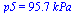 p5 = `+`(`*`(95.7, `*`(kPa_)))