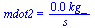 mdot2 = `+`(`/`(`*`(0.24e-2, `*`(kg_)), `*`(s_)))