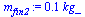 `:=`(m[fin2], `+`(`*`(0.7150791041e-1, `*`(kg_))))