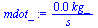 `:=`(mdot_, `+`(`/`(`*`(0.2018571976e-2, `*`(kg_)), `*`(s_))))