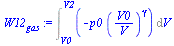 `:=`(W12[gas], Int(`+`(`-`(`*`(p0, `*`(`^`(`/`(`*`(V0), `*`(V)), gamma))))), V = V0 .. V2))
