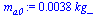 `+`(`*`(0.38e-2, `*`(kg_)))