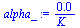 `:=`(alpha_, `+`(`/`(`*`(0.34e-2), `*`(K_))))