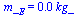 m_[E] = `+`(`*`(0.19e-1, `*`(kg_)))