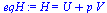 `:=`(eqH, H = `+`(U, `*`(p, `*`(V))))