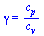gamma = `/`(`*`(c[p]), `*`(c[v]))