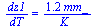 `/`(`*`(dz1), `*`(dT)) = `+`(`/`(`*`(1.2, `*`(mm_)), `*`(K_)))