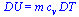 DU = `*`(m, `*`(c[v], `*`(DT)))