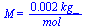 M = `+`(`/`(`*`(0.2e-2, `*`(kg_)), `*`(mol_)))