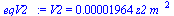 V2 = `+`(`*`(0.1964e-4, `*`(z2, `*`(`^`(m_, 2)))))