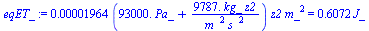 `+`(`*`(0.1964e-4, `*`(`+`(`*`(0.93e5, `*`(Pa_)), `/`(`*`(9787., `*`(kg_, `*`(z2))), `*`(`^`(m_, 2), `*`(`^`(s_, 2))))), `*`(z2, `*`(`^`(m_, 2)))))) = `+`(`*`(.6072, `*`(J_)))