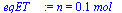 `:=`(eqET__, n = `+`(`*`(0.5741083176e-1, `*`(mol_))))