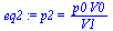 p2 = `/`(`*`(p0, `*`(V0)), `*`(V1))