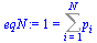 `:=`(eqN, 1 = Sum(p[i], i = 1 .. N))