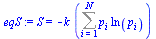 `:=`(eqS, S = `+`(`-`(`*`(k, `*`(Sum(`*`(p[i], `*`(ln(p[i]))), i = 1 .. N))))))