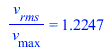 `/`(`*`(v[rms]), `*`(v[max])) = 1.224744872