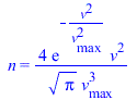 n = `+`(`/`(`*`(4, `*`(exp(`+`(`-`(`/`(`*`(`^`(v, 2)), `*`(`^`(v[max], 2)))))), `*`(`^`(v, 2)))), `*`(`^`(Pi, `/`(1, 2)), `*`(`^`(v[max], 3)))))