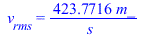 v[rms] = `+`(`/`(`*`(423.7716367, `*`(m_)), `*`(s_)))