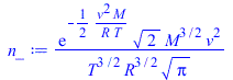 `/`(`*`(exp(`+`(`-`(`/`(`*`(`/`(1, 2), `*`(`^`(v, 2), `*`(M))), `*`(R, `*`(T)))))), `*`(`^`(2, `/`(1, 2)), `*`(`^`(M, `/`(3, 2)), `*`(`^`(v, 2))))), `*`(`^`(T, `/`(3, 2)), `*`(`^`(R, `/`(3, 2)), `*`(`...