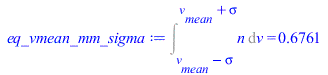 Int(n, v = `+`(v[mean], `-`(sigma)) .. `+`(v[mean], sigma)) = .6761227949