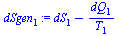 `:=`(dSgen[1], `+`(dS[1], `-`(`/`(`*`(dQ[1]), `*`(T[1])))))