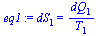 `:=`(eq1, dS[1] = `/`(`*`(dQ[1]), `*`(T[1])))