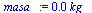 `:=`(masa_, `+`(`*`(0.16e-2, `*`(kg_))))