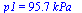 p1 = `+`(`*`(95.7, `*`(kPa_)))