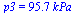 p3 = `+`(`*`(95.7, `*`(kPa_)))