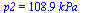 p2 = `+`(`*`(108.8888889, `*`(kPa_)))