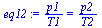 `:=`(eq12, `/`(`*`(p1), `*`(T1)) = `/`(`*`(p2), `*`(T2)))