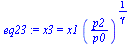 `:=`(eq23, x3 = `*`(x1, `*`(`^`(`/`(`*`(p2), `*`(p0)), `/`(1, `*`(gamma))))))
