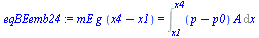 `:=`(eqBEemb24, `*`(mE, `*`(g, `*`(`+`(x4, `-`(x1))))) = Int(`*`(`+`(p, `-`(p0)), `*`(A)), x = x1 .. x4))