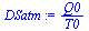 `:=`(DSatm, `/`(`*`(Q0), `*`(T0)))