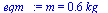 m = `+`(`*`(.5652327918, `*`(kg_)))