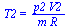 T2 = `/`(`*`(p2, `*`(V2)), `*`(m, `*`(R)))