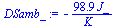 `+`(`-`(`/`(`*`(98.93582093, `*`(J_)), `*`(K_))))