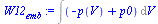 `:=`(W12[emb], Int(`+`(`-`(p(V)), p0), V))