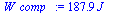`:=`(W_comp_, `+`(`*`(187.8625108, `*`(J_))))