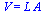 V = `*`(L, `*`(A))